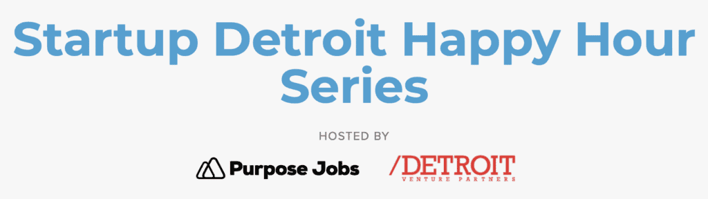 Purpose Jobs, Startup Detroit Happy Hour, best startup jobs Detroit