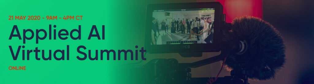 Applied AI Summit, Austin tech events, online tech conferences May June 2020, global tech conferences May June 2020, COVID-19 online conferences
